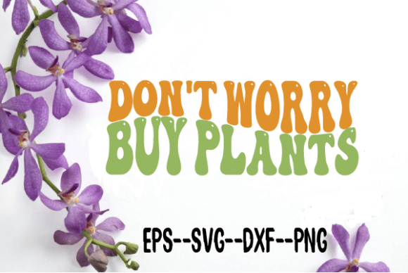 Don’t Worry Buy Plants Retro Wavy Svg
