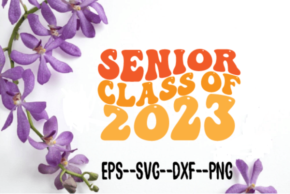 Senior Class of 2023 New Wavy Retro Svg Graphics for Crafts